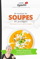 30 recettes de Soupes et Potages: - Diététiques et pour petits budgets 2958649377 Book Cover