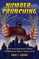 Number-Crunching: Taming Unruly Computational Problems from Mathematical Physics to Science Fiction 0691144257 Book Cover
