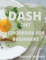 Dash Diet Cookbook for Beginners 1914943139 Book Cover