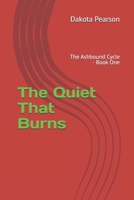 The Quiet That Burns: The Ashbound Cycle · Book One B0GNRVDBKK Book Cover