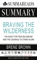 Summary of Braving the Wilderness: The Quest for True Belonging and the Courage to Stand Alone by Brené Brown 1648130178 Book Cover