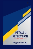PETALS OF REFLECTION FOR ADULT B0C8R5GXW9 Book Cover