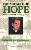 The Miracle of Hope: Francis Xavier Nguyễn Văn Thuận; Political Prisoner, Prophet Of Peace 0819848220 Book Cover