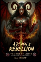 A Demon's Rebelliion (Crimson Alliance Universe) B0FRW52ZB6 Book Cover