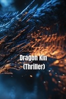 Dragon Kin (Thriller) B0DR98WM9Q Book Cover