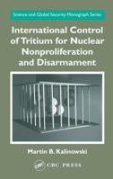 International Control of Tritium for Nuclear Nonproliferation and Disarmament 0415316154 Book Cover