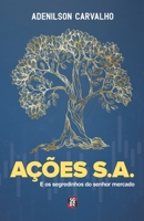 AÇÕES S.A.: E os segredinhos do Sr. Mercado 6558990229 Book Cover