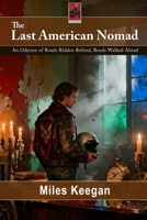 The Last American Nomad: An Odyssey of Roads Ridden Behind, Roads Walked Ahead B0GNMQY4V1 Book Cover