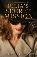 Julia's Secret Mission (Village Keeper Mystery) B0HF57CZ2G Book Cover