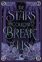 The Stars Couldn't Break Us (The Stars Would Curse Us) 1958673943 Book Cover