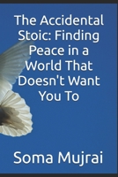 The Accidental Stoic: Finding Peace in a World That Doesn't Want You To B0FYC982W1 Book Cover
