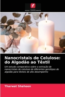 Nanocristais de Celulose: do Algodão ao Têxtil: Um estudo comparativo sobre a extração de nanocristais de celulose de diferentes genótipos de algodão ... de alto desempenho 6203331511 Book Cover
