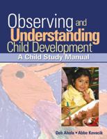 Observing and Understanding Child Development: A Child Study Manual 1418015369 Book Cover