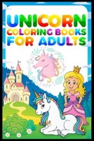Unicorn Coloring Books For Adults: Cute Magical Unicorn coloring Page Book for adult and kids who love unicorn coloring Adult fun activity book Adult Coloring Book with Beautiful Unicorn Designs 50 un 1088589685 Book Cover
