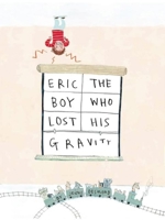 Eric, The Boy Who Lost His Gravity 1609053486 Book Cover
