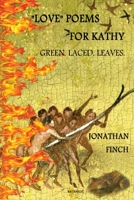 "Love" Poems For Kathy : Green. Laced. Leaves. 1981350241 Book Cover