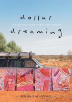 Dollar dreaming: inside the Aboriginal art world 1740666097 Book Cover