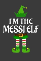 I'm The Messi ELF: Funny Christmas Present For Messi. Messi Gift Journal for Writing, College Ruled Size 6 x 9, 100 Page. This Notebook featuring Christmas decorations, Santa Claus Theme And ELF 1710201231 Book Cover