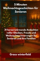 5 Minuten Weihnachtsgeschichten für Senioren: 31 herzerwärmende Andachten voller Glauben, Freude und Weihnachtserinnerungen für Senioren und ihre Familien B0FV88WNW5 Book Cover