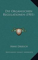 Die Organischen Regulationen (1901) 1160870128 Book Cover