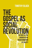 The Gospel as Social Revolution: The role of the church in the transformation of society 1736155644 Book Cover