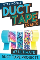 Duct Tape Crafts: 67 Ultimate Duct Tape Crafts - For Purses, Wallets & Much More! 1517763975 Book Cover