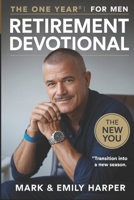 The One Year retirement Devotional for men: 5-mins scriptural bible reflection to embrace change, discover purpose & deepen faith in your next season B0FBJWCNVZ Book Cover