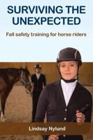 Surviving the Unexpected: Fall safety training for horse riders 0994639708 Book Cover