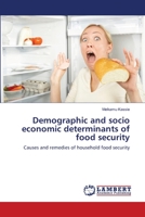 Demographic and socio economic determinants of food security: Causes and remedies of household food security 3659166960 Book Cover