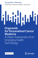 Organoids for Personalised Cancer Medicine: A Vision Assessment of an Emerging Health Technology (SpringerBriefs in Philosophy) 3031855345 Book Cover