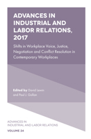 Advances in Industrial and Labor Relations, 2017: Shifts in Workplace Voice, Justice, Negotiation and Conflict Resolution in Contemporary Workplaces ... in Industrial and Labor Relations, 24) 1787434869 Book Cover