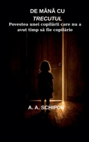 De mâna cu trecutul (de Mâna Cu Trecutul-Copilaria Liei) B0GTS34FQM Book Cover
