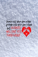 Lovers Will Give You A Kiss Friends Will Give You A Hug But Huskies Will Give You Their Heart: All Purpose 6x9 Blank Lined Notebook Journal Way Better Than A Card Trendy Unique Gift White Snow Husky 1704777917 Book Cover
