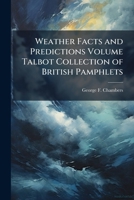 Weather Facts and Predictions Volume Talbot Collection of British Pamphlets 1023995131 Book Cover