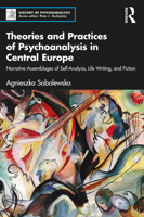 Theories and Practices of Psychoanalysis in Central Europe: Narrative Assemblages of Self Analysis, Life Writing, and Fiction 1032579757 Book Cover
