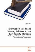 Information Needs and Seeking Behavior of the Law Faculty Members: The Survey of the University of Peshawar and its Affiliated Law Colleges 3639373812 Book Cover