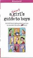 A Smart Girls Guide to Boys: Surviving Crushes: Staying True to Yourself & Other Stuff 1584853689 Book Cover