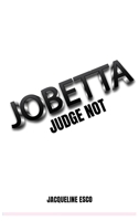 Jobetta: Not her real name, but none-the-less a name B0FLRX5YBM Book Cover