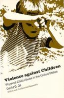 Violence against Children: Physical Child Abuse in the United States 0674939425 Book Cover