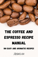 The Coffee and Espresso Recipe Manual null Book Cover