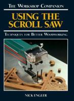 Using the Scroll Saw: Techniques for Better Woodworking (The Workshop Companion) 0875966543 Book Cover