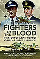 Fighters in the Blood: The Story of a Spitfire Pilot - And the Son Who Follows in His Footsteps 1526784866 Book Cover