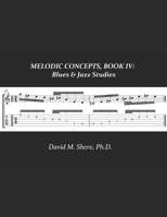 Melodic Concepts, Book IV: Blues & Jazz Studies B0FR39L77K Book Cover
