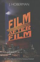 Film After Film: (Or, What Became of 21st Century Cinema?) 1781681430 Book Cover