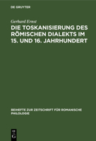 Die Toskanisierung Des Römischen Dialekts Im 15. Und 16. Jahrhundert 348452023X Book Cover