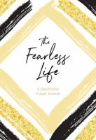 The Fearless Life: A Devotional Prayer Journal 1683229398 Book Cover