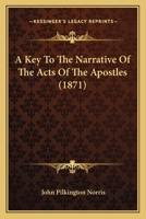 A Key to the Narrative of the Acts of the Apostles 0548861269 Book Cover