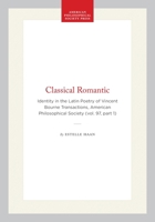 Classical Romantic: Identity in the Latin Poetry of Vincent Bourne 0871699710 Book Cover