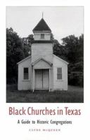 Black Churches in Texas: A Guide to Historic Congregations (Volume 85) 0890969027 Book Cover