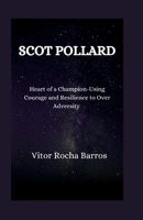 Scot Pollard: Heart of a Champion- Using Courage and Resilience to Overcome Adversity B0CVVVGG6K Book Cover